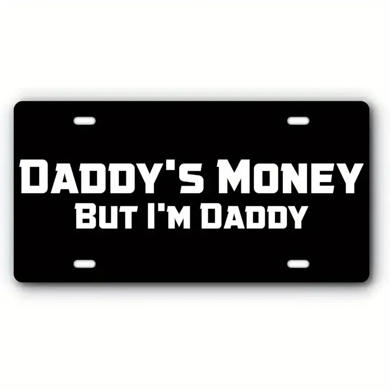 Vanity License Plate for Front of Cars& Trucks- Daddy's Money But I'm Daddy- Novelty License Plate Black& White
