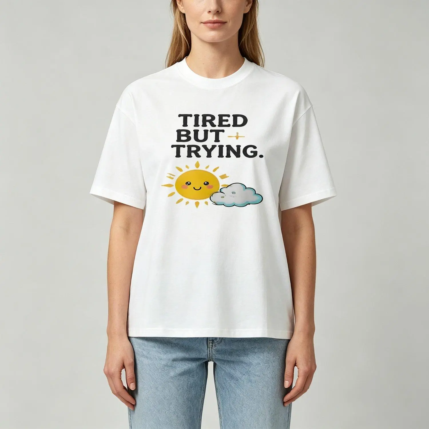 Tired But Trying Cute Sun Cloud Graphic Motivational Positive Casual Oversized Mens T Shirt Tee For Everyday Wear