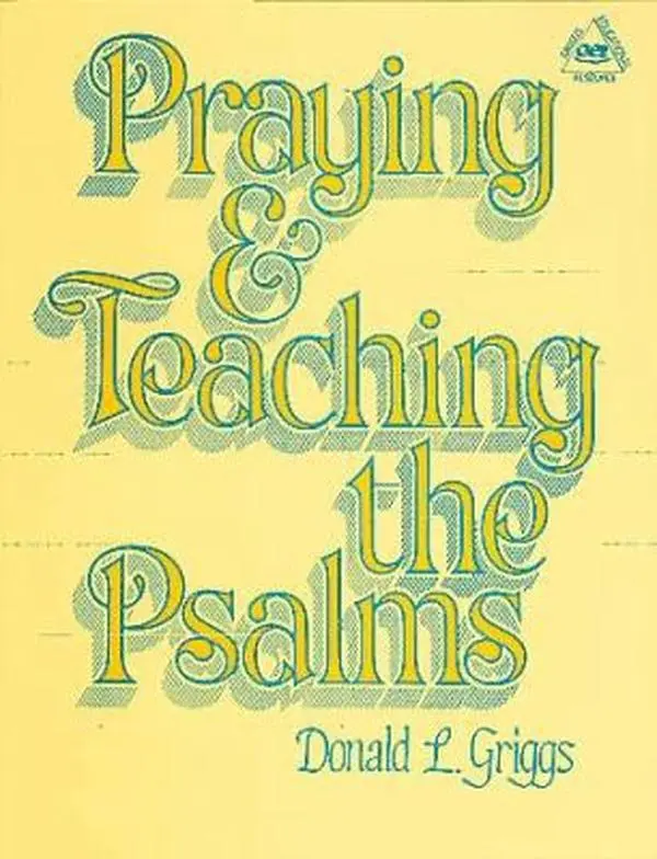 USED-Praying and Teaching the Psalms (A Griggs Educational Resource) by Donald L. Griggs (Paperback)