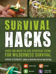Survival Hacks Softcover Book, Life Hacks Series – Over 200 Ways to Use Everyday Items for Wilderness Survival