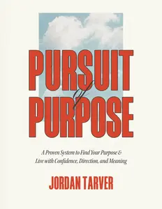 Pursuit of Purpose: Proven Psychology System for Finding Your Life’s Purpose, Living with Confidence, Direction, and Meaning (Humanities & Social Sciences Book)