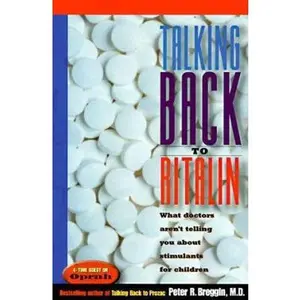 USED-Talking Back to Ritalin: What Doctors Aren't Telling You About Stimulants for Children by Peter R. Breggin (Hardcover)
