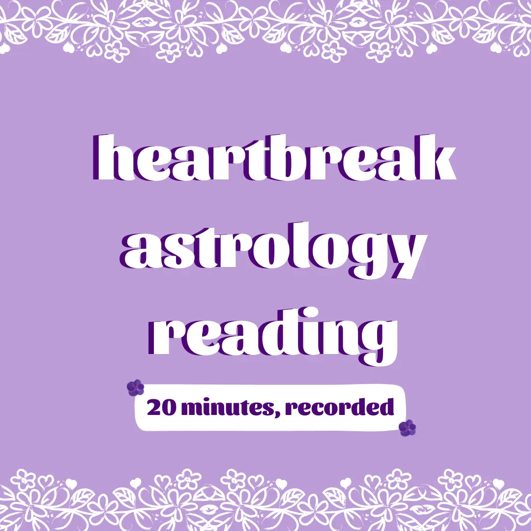 HEARTBREAK ASTROLOGY HOROSCOPE READING