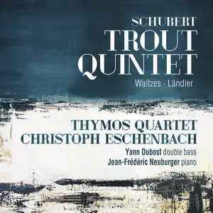 Thymos Quartet  Escenbach  Dubost  Neuburger - Trout Quintet  [COMPACT DISC - CD]