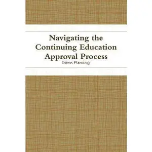 USED-Navigating the Continuing Education Approval Process by Dawn Fleming (Paperback)