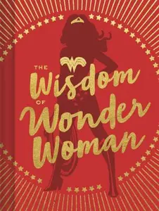 USED-The Wisdom of Wonder Woman (Wonder Woman Book, Superhero Book, Pop Culture Books) by DC Comics (Hardcover)