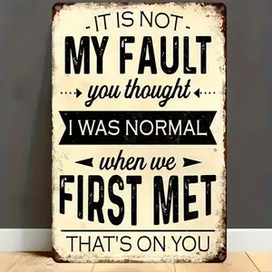 Retro Humor Iron Wall Hanging 8 "X12"-"It's Not My Fault, You for THINK I Am Normal"-Country Black and White Frosted Design, Perfect for Home, Garage, Cafe, Bar, garden Decoration-Durable Outdoor Mural, Unique Holiday Gift Idea, Metal Wall