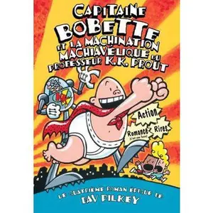 USED-Capitaine Bobette et la machination machiavélique du professeur K.K. Prout (tome 4) (French Edition) by Dav Pilkey (Paperback)