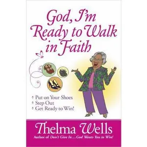 USED Book - God, I'm Ready to Walk in Faith: Put on Your Shoes, Step Out, and Get Ready to Win! by Thelma Wells (Paperback) - english