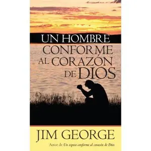 USED-Un Hombre Conforme Al Corazón de Dios by George, Jim (Paperback)