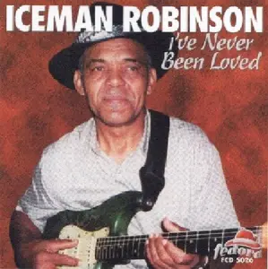 Iceman Robinson - I've Never Been Loved  [COMPACT DISC - CD]