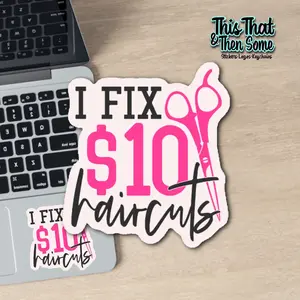 I fix 10 dollar haircuts, Hairstylist Sticker, Cosmetologist Decal