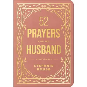 52 Prayers for My Husband: A Devotional to Build a Healthy, Loving Marriage That Will Last a Lifetime -- Stefanie Rouse - Imitation Leather