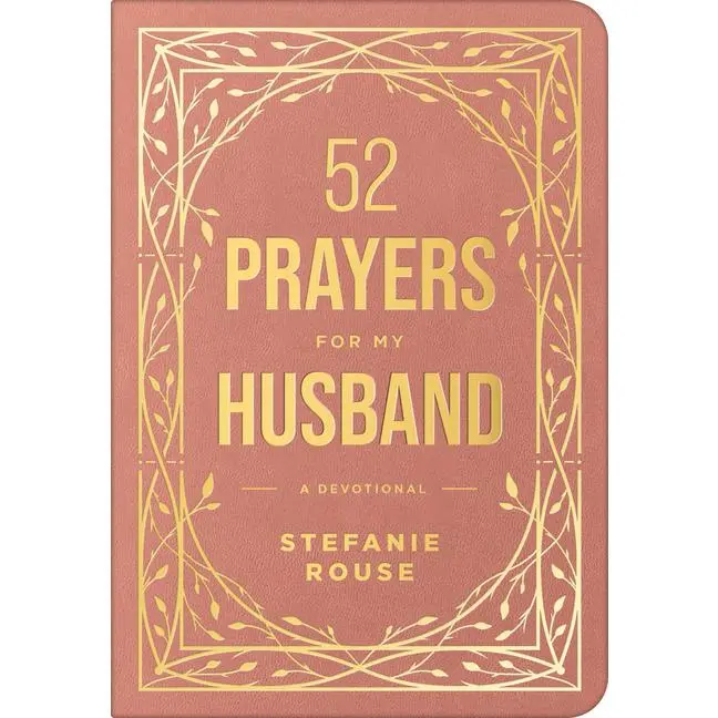52 Prayers for My Husband: A Devotional to Build a Healthy, Loving Marriage That Will Last a Lifetime -- Stefanie Rouse - Imitation Leather