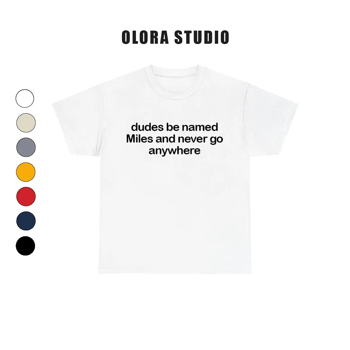 dudes be named mile and never go T-Shirt, Funny Graphic Tee for Men and Women, Summer Streetwear Top