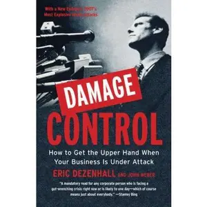 USED-Damage Control: How to Get the Upper Hand When Your Business Is Under Attack by Eric Dezenhall (Paperback)