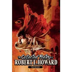 The Collected Poetry of Robert E. Howard, Volume 1 -- Robert E. Howard - Paperback