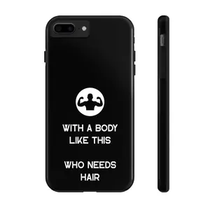 With a Body Like This Who Needs Hair | Funny Phone Case for Men - Fathers Day Gift - Husband Gift - Humor Phone Case - Mens Phone Case