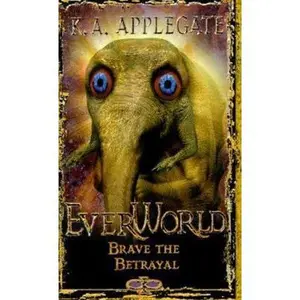 USED-Brave the Betrayal (Everworld #8) by K A Applegate (Unknown)