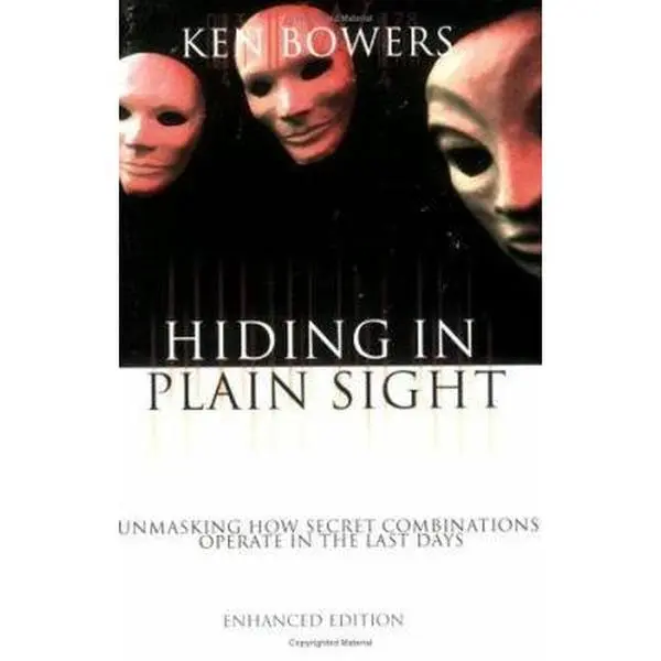 USED-Hiding in Plain Sight: Unmasking How Secret Combinations Operate in the Last Days by Ken Bowers (Paperback)
