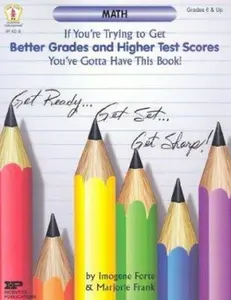 USED-If You're Trying to Get Better Grades and Higher Test Scores in Math You've Gotta Have This Book! by Imogene Forte (Paperback)