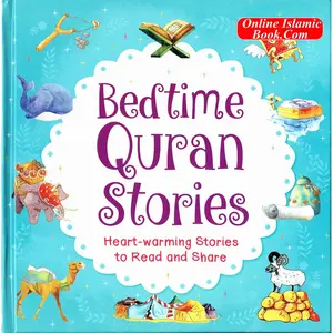 Bedtime Quran Stories, Heart Warming Stories To Read and Share By Saniyasnain Khan