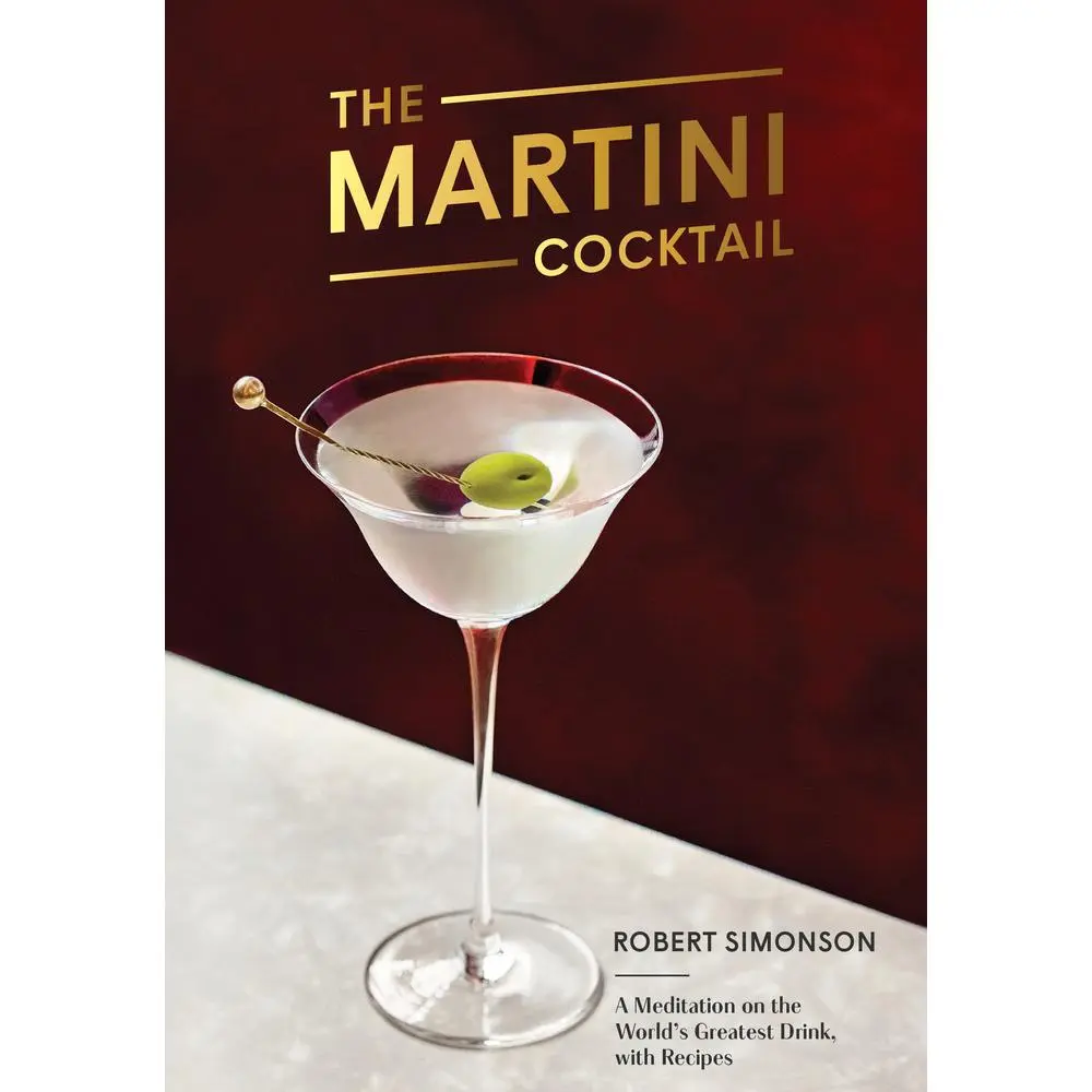 USED-The Martini Cocktail: A Meditation on the World's Greatest Drink, with Recipes by Simonson, Robert (Hardcover)