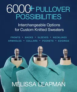 USED-6000+ Pullover Possibilities: Interchangeable Options for Custom Knitted Sweaters by Leapman, Melissa (Paperback)