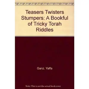 USED-Teasers Twisters Stumpers: A Bookful of Tricky Torah Riddles by Yaffa Ganz (Hardcover)