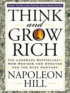 Think and Grow Rich: The Landmark Now Revised and Updated for the 21st Century (Think and Grow Rich Series)
