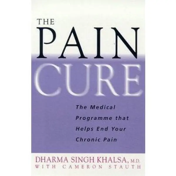 USED-The Pain Cure : The Proven Programme That Helps End Your Chronic Pain by Dharma Singh Khalsa (Paperback)