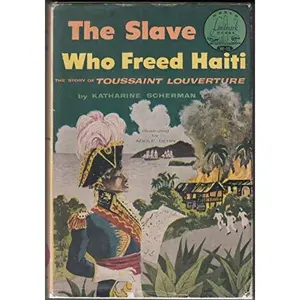 USED-The Slave Who Freed Haiti: The Story of Toussaint Louverture (World Landmark Books, W-15) by Katharine Scherman (Hardcover)