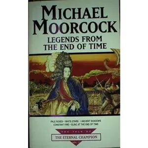 USED-Legends from the End of Time (Tale of the Eternal Champion) by Michael Moorcock (Paperback)