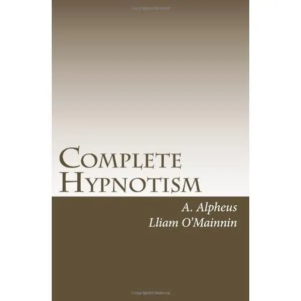 USED Book - Complete Hypnotism: The Classic System of Method, Application and Use by A. Alpheus (Paperback) - english