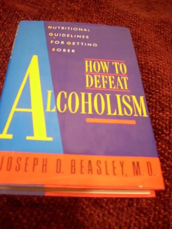 USED-How to Defeat Alcoholism: Nutritional Guidelines for Getting Sober by Joseph Beasley (Hardcover)