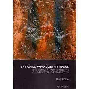 USED-The Child Who Doesn't Speak: Understanding and Supporting Children With Selective Mutism (Portal Academic) by Heidi Omdal (Paperback)
