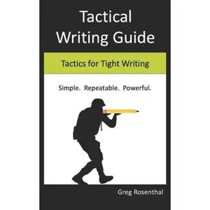 USED-Tactical Writing Guide: Tactics for Tight Writing by Rosenthal, Greg (Paperback)