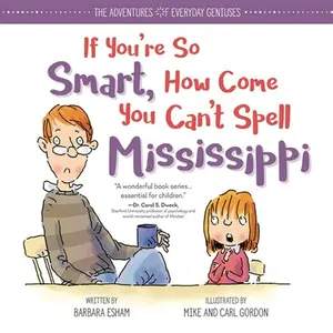 "If You're So Smart, How Come You Can't Spell Mississippi" Children's Dyslexia Book - Encouraging Insight, English Essential Lessons, Resource for Teachers (The Adventures of Everyday Geniuses)