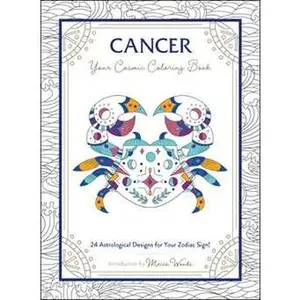 CANCER: YOUR COSMIC COLORING BOOK: 24 ASTROLOGICAL DESIGNS FOR YOUR ZODIAC SIGN! [Tradepaper]
