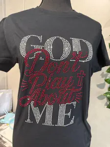 Customized Rhinestone T Shirt " God Don't Play About Me "