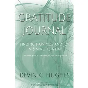 USED-The Gratitude Journal: Finding Happiness and Joy in 5 mins a Day: A 52 Week Guide To Cultivate An Attitude Of Gratitude by Beeton, Elizabeth a. (Paperback)