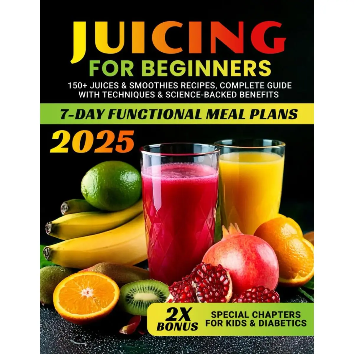 Juicing for Beginners: 150+ Juices & Smoothies Recipes, Complete Guide with Techniques & Science-Backed Benefits Paperback – March 16, 2025