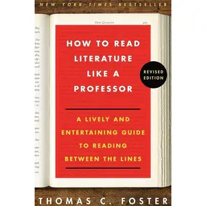 How to Read Literature Like a Professor: A Lively and Entertaining Guide to Reading Between the Lines, Revised Edition   Paperback – February 25, 2014
