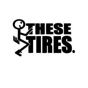 F*** these tires Vinyl Car Truck Sticker Decal - Custom Sizes Available, 6”, 8”, 10” Long, Oracal Vinyl, Lasts 6+ Years