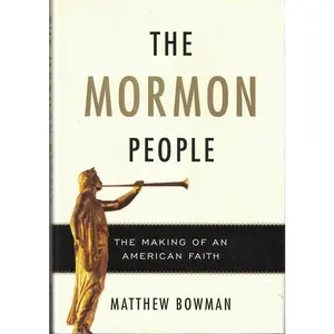 The Mormon People: The Making of an American Faith - Eminent Scholar Matthew Bowman's English Book on American Evangelicalism & 2012 Presidential Election (Humanities & Social Sciences, Religion & Philosophy)