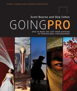 USED-Going Pro: How to Make the Leap from Aspiring to Professional Photographer by Scott Bourne (Paperback)