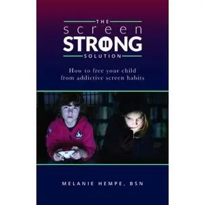 USED-The Screen Strong Solution: How to Free Your Child from Addictive Screen Habits by Melanie Hempe (Paperback)