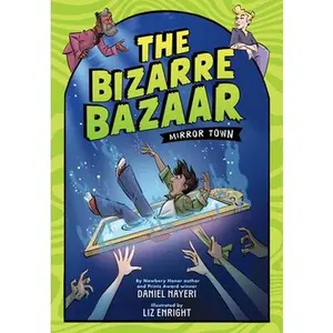 The Bizarre Bazaar: Mirror Town (a Graphic Novel) -- Daniel Nayeri, Paperback