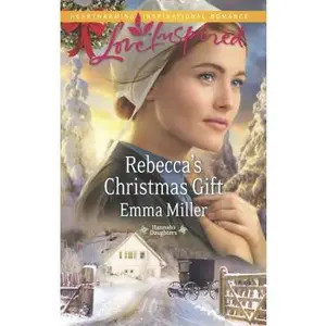 USED-Rebecca's Christmas Gift (Hannah's Daughters, 7) by Emma Miller (Unknown)