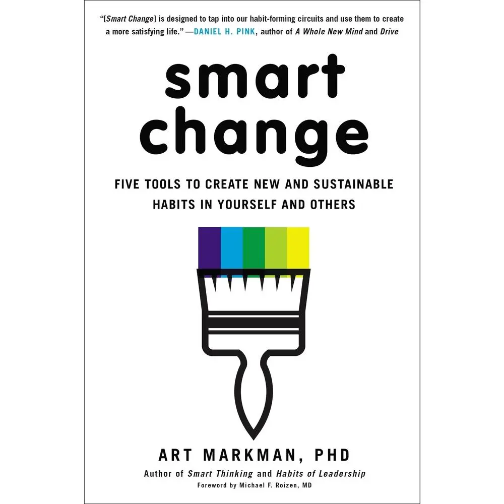 USED-Smart Change: Five Tools to Create New and Sustainable Habits in Yourself and Others by Markman, Art (Paperback)
